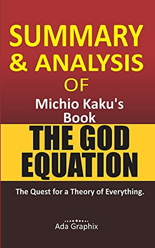 Summary and Analysis of Michio Kaku's Book, The God Equation.