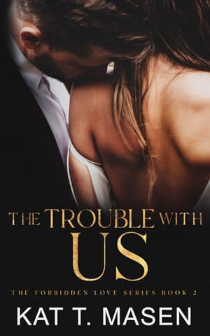 The Trouble With Us (The Forbidden Love Series)