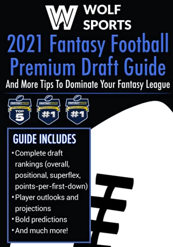 Wolf Sports 2021 Fantasy Football Premium Draft Guide: And More Tips To Dominate Your Fantasy League