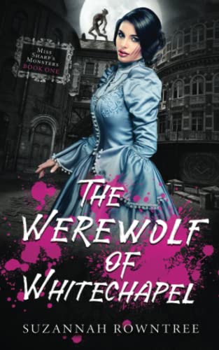 The Werewolf of Whitechapel (Miss Sharp's Monsters)