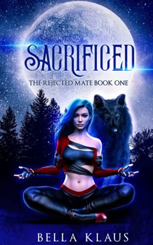 Sacrificed: A rejected mates paranormal wolf shifter romance (The Rejected Mate)