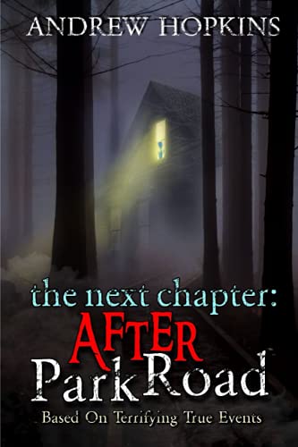 The Next Chapter: After Park Road: A Memoir Based On Terrifying True Paranormal Events