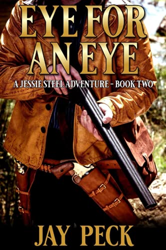 Eye For An Eye: A Western Adventure (A Jessie Steel Western Novel)