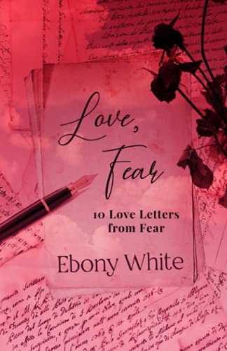 Love, Fear: 10 Love Letters from Fear