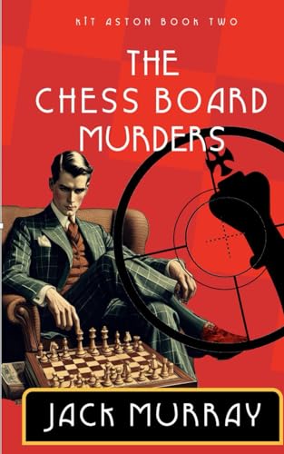The Chess Board Murders: A 1920's Historical Murder Mystery (Kit Aston Mysteries)