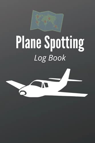 Plane SPOTTING LOG BOOK present for Planes Spotters Lovers: | 120 page , 6x9 , soft cover , Matte finish