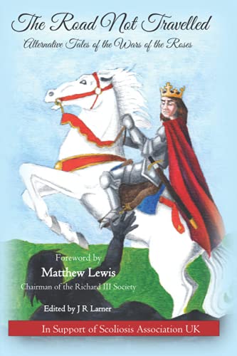 The Road Not Travelled: Alternative Tales of the Wars of the Roses