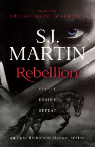 Rebellion: Deceit. Desire. Defeat (The Breton Horse Warriors)