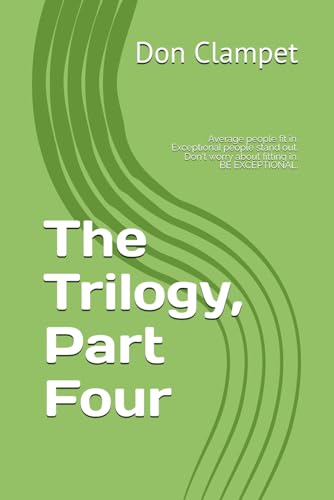 The Trilogy, Part Four: Average people fit in. Exceptional people stand out. BE EXCEPTIONAL.