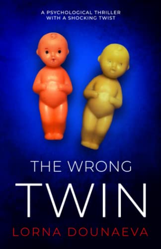 The Wrong Twin: A psychological thriller with a shocking twist