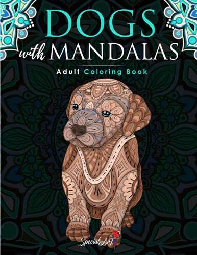 Dogs with Mandalas - Adult Coloring Book : More Than 50 Cute, Loving and Beautiful Dogs. Beautiful Coloring Pages for Adults Relaxation with Stress Relieving Designs. (Gift Idea)
