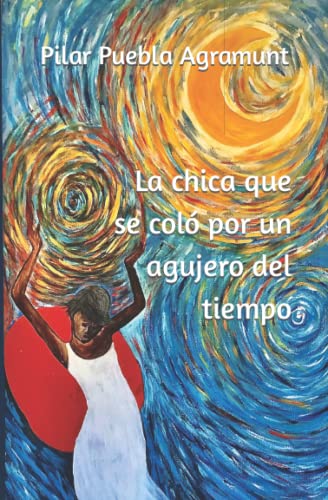 La chica que se coló por un agujero del tiempo (Spanish Edition)