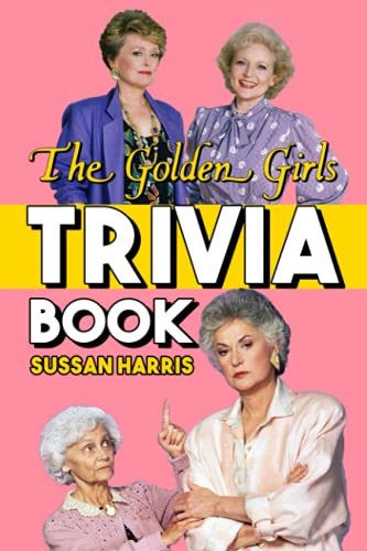Golden Girls Trivia Book: An Amazing Book With A Lot Of Trivia Questions About Golden Girls For Relaxation And Stress Rellief