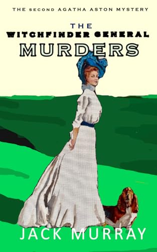 The Witchfinder General Murders: An Historical Murder Mystery (Agatha Aston Book 2)