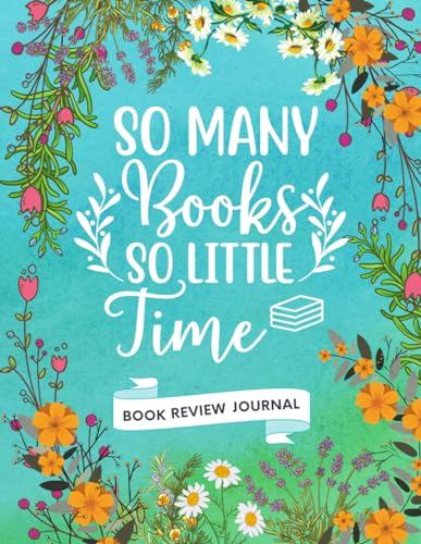So Many Books So Little Time: Reading Log Book for Kids & Adults, Book Lover Journal, 100 Spacious Pages to Track / Rate / Review Books & Authors, Literary Gift & Present for Book Lovers