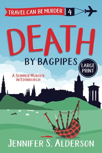 Death by Bagpipes: A Summer Murder in Edinburgh (Large Print Editions Travel Can Be Murder Cozy Mysteries)