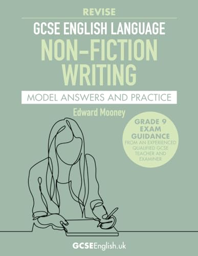 GCSE English Language Revise Non-Fiction Writing Model Answers and Practice: from GCSEEnglish.uk (Grade 9 AQA GCSE English Model Answers)