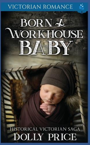 Born a Workhouse Baby