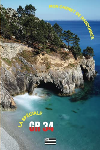 Mon carnet de randonnée la spéciale GR 34: Carnet de randonnée - La spéciale GR 34. Parcourez l'historique sentier des douaniers équipé de ce carnet ... - 125 pages - Version couleur - format 6x9