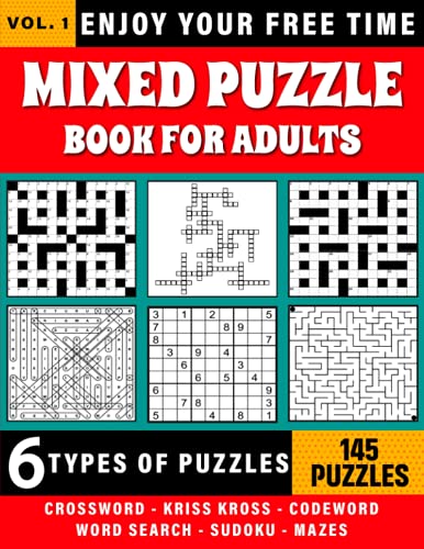 Mixed Puzzle Book For Adults: Mixed puzzle book for adults including crossword, kriss kross, codewords, word search, sudoku and more for effective brain exercise!