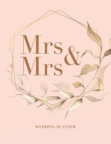 Mrs and Mrs Wedding Planner - 12 Month Nuptial Organizer for Same-Sex Couples : Bridal Planning Diary with Budgets, Appointments and Checklists. Engagement Gift for Lesbian Couple LGBTQ