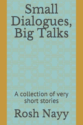 Small Dialogues, Big Talks: A collection of very short stories
