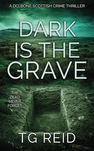 Dark is the Grave: A DCI Bone Scottish Crime Thriller (DCI Bone Scottish Crime Thrillers)