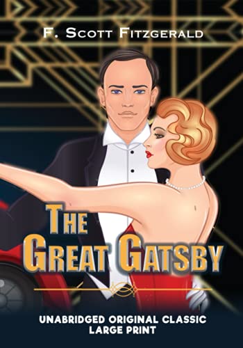 THE GREAT GATSBY: UNABRIDGED ORIGINAL CLASSIC - LARGE PRINT