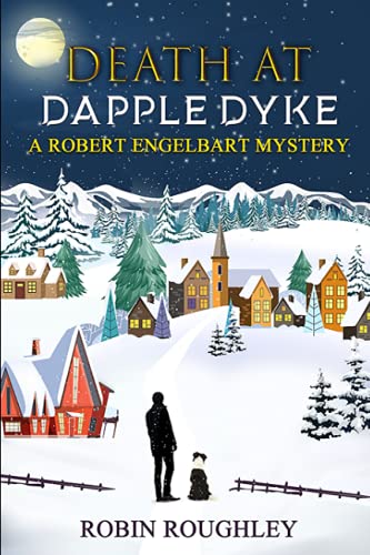 Death at Dapple Dyke: A Robert Engelbart Mystery