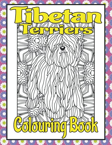 Tibetan Terriers Colouring Book : Mindfulness Colouring Books for Adults Dogs