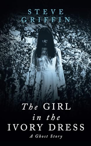 The Girl in the Ivory Dress: A Ghost Story (The Ghosts of Alice)