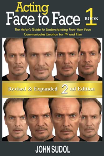 Acting: Face to Face 2nd Edition: The Actor's Guide to Understanding How Your Face Communicates Emotion for TV and Film (Language of the Face)