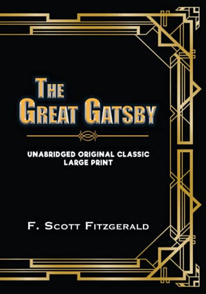 THE GREAT GATSBY: UNABRIDGED ORIGINAL CLASSIC - LARGE PRINT