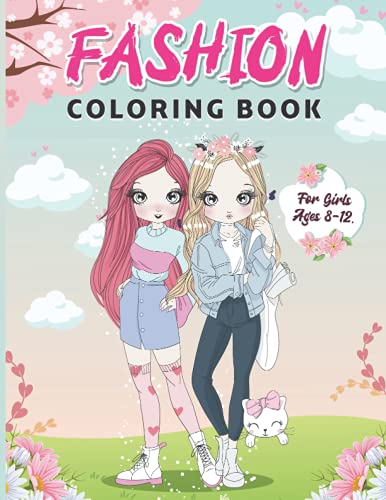 Fashion Coloring Book for Girls Ages 8-12: Fabulous Fashion Coloring for Kids and Teens for Calming and Relaxation to Develop Creativity of Our Children - Perfect Gift for Girl