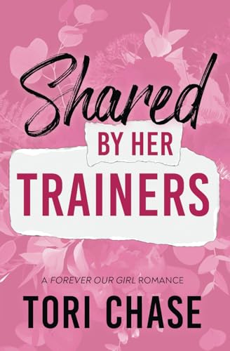 Shared by Her Trainers: A Curvy Girl MM Reverse Harem (Forever Our Girl)
