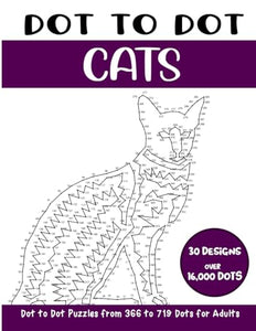 Dot to Dot Cats for Adults: Cats Connect the Dots Book for Adults (Over 16000 dots) (Dot to Dot Books for Adults)