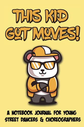 This Kid Got Moves! : A Notebook Journal for Young Street Dancers and Choreographers