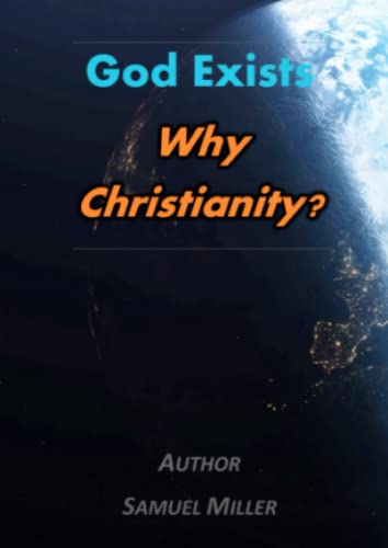 God Exists, Why Christianity?