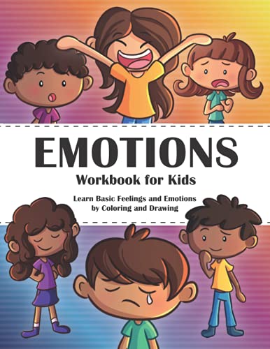 Emotions Workbook for Kids: Learn Basic Feelings and Emotions by Coloring and Drawing Various Facial Expressions