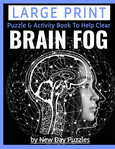 LARGE PRINT PUZZLE AND ACTIVITY BOOK TO HELP CLEAR BRAIN FOG: IMPROVE MEMORY, REGAIN FOCUS, HELP DECISION MAKING, RESTORE CONFIDENCE, EASY/MEDIUM LEVEL