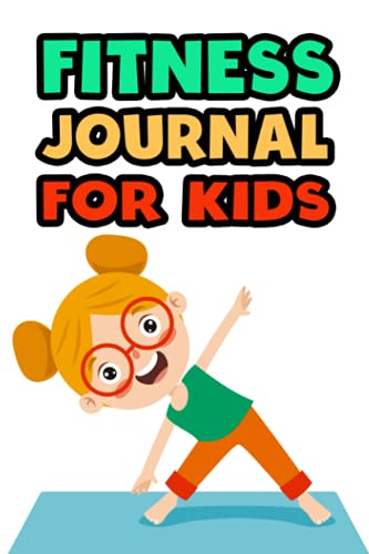 Fitness Journal for Kids: Logbook For Daily Meals And Activities For Children, Fitness And Wellness Notebook