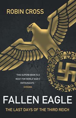 Fallen Eagle: The last days of the Third Reich