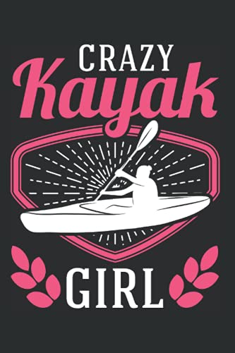 Kayak Notebook: Crazy Kayak Girl Kayaker Paddling Canoeing / 6x9 inches / 120 graph sites