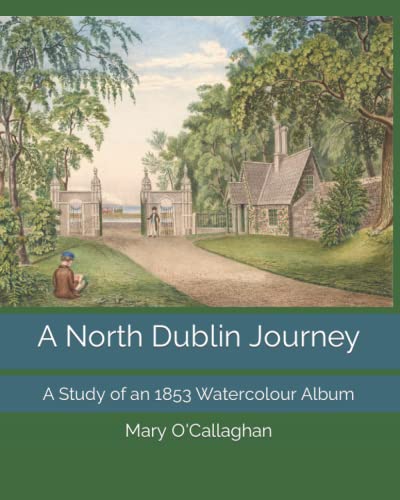 A North Dublin Journey: A Study of an 1853 Watercolour Album