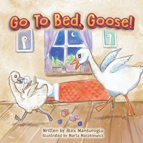 Go to bed, Goose!