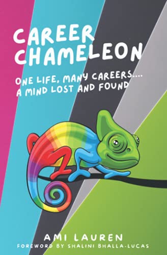 Career Chameleon: One Life, Many Careers, A Mind Lost and Found
