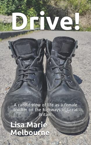 Drive!: A candid view of life as a female trucker on the highways of Great Britain.