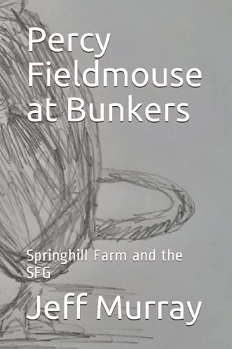 Percy Fieldmouse at Bunkers: Springhill Farm and the SFG
