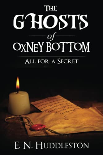 The Ghosts of Oxney Bottom: All for a Secret