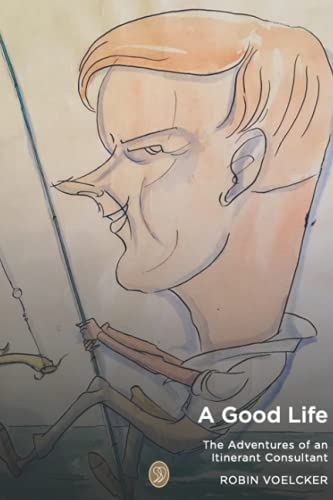 A Good Life: The Adventures of an Itinerant Consultant